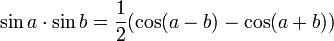 \sin a \cdot \sin b =\frac{1}{2}( \cos (a-b)- \cos (a+b))