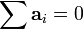 \displaystyle\sum 
\mathbf{a}_i = 0