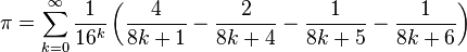 \pi = \sum_{k=0}^{\infty}\frac{1}{16^k}\left(\frac{4}{8k+1} - \frac{2}{8k+4} - \frac{1}{8k+5} - \frac{1}{8k+6}\right)
