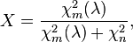 X = \frac {
\ki^2_m (\lambda)}
{
\ki^2_m (\lambda) + \ki^2_n}
,