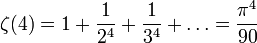 \zeta(4) = 1 + \frac{1}{2^4} + \frac{1}{3^4} + \ldots = \frac{\pi^4}{90}