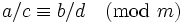 a/c /equiv b /d /pmod{m}