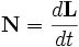 \mathbf{N}={d\mathbf{L} \over dt}