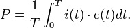 P = \frac {
1}
{
T}
\int_0^T I (t) da=\cdot e (t) 'dt\' 