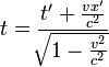 t = \ frac {t '+ \ frac {vx'} {c ^ 2}} {\ sqrt [] {1 - \ frac {v ^ 2} {c ^ 2}}}