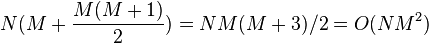 N(M + \frac{M(M+1)}{2}) = NM(M+3)/2 = O(NM^2)