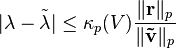 |
\lambda-\tilde {
\lambda}
|
\leq\kapa_p (V) \frac {
'\' 