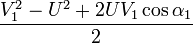 \ Frac {V_1 ^ 2-U ^ 2 +2 UV_1 \ cos \ alpha_1} {2} \,