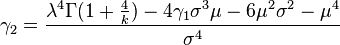 \gamma_{2}=\frac{\lambda^4\Gamma(1+\frac{4}{k})-4\gamma_{1}\sigma^3\mu-6\mu^2\sigma^2-\mu^4}{\sigma^4}