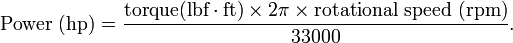  \mbox{Power (hp)} = \frac{ \mbox{torque(lbf}\cdot\mbox{ft)} \times 2 \pi \times \mbox{rotational speed (rpm)} }{33000}. 