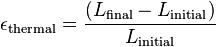 \epsilon_\mathrm{thermal} = \frac{(L_\mathrm{final} - L_\mathrm{initial})} {L_\mathrm{initial}}