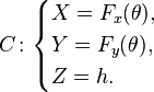 
C\colon \begin{cases}
X = F_x(\theta), \\
Y = F_y(\theta), \\
Z = h.
\end{cases}
