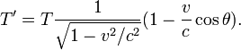 T' = T \frac{1}{\sqrt{1-v^2/c^2}} (1 - \frac{v}{c} \cos \theta).