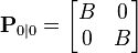 \textbf{P}_{0|0} = \begin{bmatrix} B & 0 \\ 0 & B \end{bmatrix} 