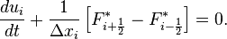 \frac{d u_i}{d t} + \frac{1}{\Delta x_i} \left[
F^*_{i + \frac{1}{2}} - F^*_{i - \frac{1}{2}} \right] =0. 