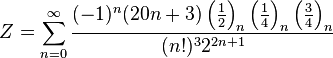 Z=\sum_{n=0}^{\infty } \frac{(-1)^n(20n+3) 
\left ( \frac{1}{2} \right )_n \left ( \frac{1}{4} \right )_n \left ( 
\frac{3}{4} \right )_n} { (n!)^3{2}^{2n+1}}\!