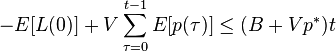 $- E[L(0)] + Vsum_{tau=0}^{t-1}E[p(tau)] leq (B+Vp^*)t$