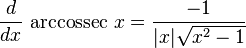 {d \over dx}{\mbox{ arccossec }}x={-1 \over |x|{\sqrt  {x^{2}-1}}}