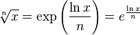 \sqrt[n]{x} = \exp\left(\frac{\ln {x}}{n}\right) = {e^{\frac {\ln x} n}}