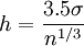 h = \frac{3.5 \sigma}{n^{1/3}}