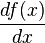 \frac{d f(x)}{dx} 
