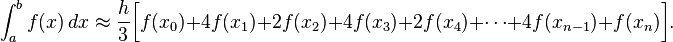 \int_a^b f(x) \, dx\approx<br />
\frac{h}{3}\bigg[f(x_0)+4f(x_1)+2f(x_2)+4f(x_3)+2f(x_4)+\cdots+4f(x_{n-1})+f(x_n)\bigg].