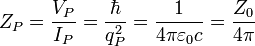 Z_P = \frac{V_P}{I_P} = \frac{\hbar}{q_P^2} = \frac{1}{4 \pi \varepsilon_0 c} = \frac{Z_0}{4 \pi} 