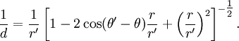 \frac{1}{d} = \frac{1}{r'} \left [ 1 - 2 \cos (\theta' - \theta) \frac{r}{r'} + \left ( \frac{r}{r'} \right ) ^2 \right ] ^{- \tfrac{1}{2}}.