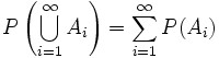 \, P\left(\bigcup_{i=1}^{\infty}{A_i} \right) = \sum_{i=1}^{\infty}{P(A_i)}