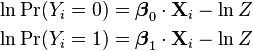     \begin{align}    \ln \Pr(Y_i=0) &= \boldsymbol\beta_0 \cdot \mathbf{X}_i - \ln Z \, \\    \ln \Pr(Y_i=1) &= \boldsymbol\beta_1 \cdot \mathbf{X}_i - \ln Z \, \\    \end{align}    