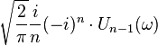  \sqrt{\frac{2}{\pi}} \frac{i}{n} (-i)^n \cdot U_{n-1} (\omega)\,