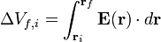 \Delta V_{f,i} = 
\int_{\mathbf{r}_i}^{\mathbf{r}_f} \mathbf{E}(\mathbf{r}) \cdot d\mathbf{r}