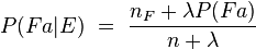 P(Fa|E) \ = \ \frac{n_F+\lambda P(Fa)}{n+\lambda}