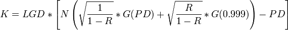 K LGD÷ \left [N\left (\sqrt {
\frac {
1}
{1-R}
}
÷ G (PD) +\sqrt {
\frac {
R}
{1-R}
}
÷ G (0.999) \right) - PD\right]
