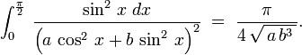 \,\int_0^{\frac{\pi}{2}}\,\frac{\sin^2\,x\;dx}{\left(a\,\cos^2\,x+b\,\sin^2\,x\right)^2}\;=\;\frac{\pi}{4\,\sqrt{\,a\,b^3\,}}.\,