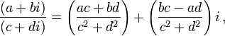 \,\frac{(a + bi)}{(c + di)} = \left({ac + bd \over c^2 + d^2}\right) + \left( {bc - ad \over c^2 + d^2} \right)i\,,