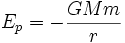  E_{p}=-\frac{GMm}{r}