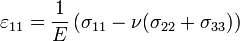 \varepsilon_{11} = \frac{1}{E}\left( \sigma_{11} - \nu(\sigma_{22}+\sigma_{33}) \right)