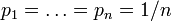 p_1 = \dots = p_n = 1/n\,