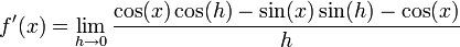 f'(x)=\lim_{h\to 0}{\cos(x)\cos(h)-\sin(x)\sin(h)-\cos(x)\over h}