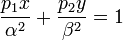 \frac{p_1x}{\alpha^2} + \frac{p_2y}{\beta^2}=1