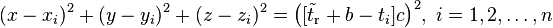 (x-x_{i})^{2}+(y-y_{i})^{2}+(z-z_{i})^{2}={bigl (}[{tilde  {t}}_{{text{r}}}+b-t_{i}]c{bigr )}^{2},;i=1,2,dots ,n