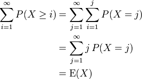 
\begin{align}
\sum\limits_{i=1}^\infty P(X\geq i)&=\sum\limits_{j=1}^\infty \sum\limits_{i=1}^j P(X = j)\\
                   &=\sum\limits_{j=1}^\infty j\, P(X = j)\\
                   &=\operatorname{E}(X)
\end{align}
