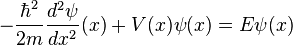 -.frac{.hbar^2}{2m}.frac{d^2 .psi}{dx^2}(x) +V(x).psi(x) = E.psi(x)