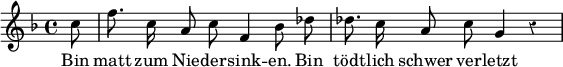 { \override Staff.Rest #'style = #'classical \time 4/4 \key f \major \partial 8 \relative c'' { \autoBeamOff c8 | f8. c16 a8 c f,4 bes8 des | des8. c16 a8 c g4 r | } \addlyrics { Bin matt zum Nie -- der -- sink -- en. Bin tödt -- lich schwer ver -- letzt } }