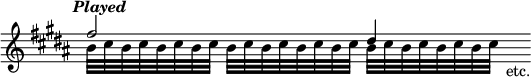 { \new Staff << \override Score.TimeSignature #'stencil = ##f \time 4/4 \key b \major \tempo \markup \italic "Played"
\new Voice \relative f'' { \stemUp fis2 dis4 }
\new Voice \relative b' { \stemDown \repeat unfold 12 { b32 cis } s_"etc." } >> }