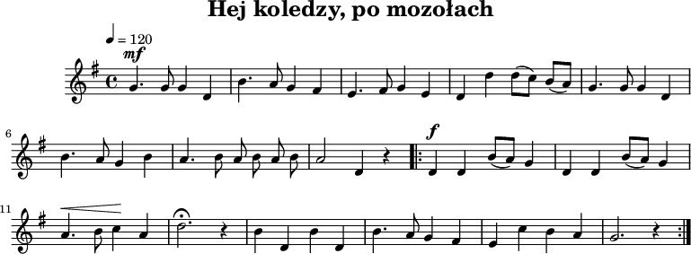 
\version "2.20.0"

\header{
   title = "Hej koledzy, po mozołach"
%   composer = "Muzyka: "
   tagline = ""
}

melodia = \new Staff \with { midiInstrument = "flute" } { 
 \relative g'{
   \clef treble
   \key g \major
   \time 4/4
   \tempo 4 = 120

   \autoBeamOff
^\mf
   g4. g8 g4 d |
   b'4. a8 g4 fis |
   e4. fis8 g4 e |
   d4 d' d8([ c)] b([ a)] |

   g4. g8 g4 d |
   b'4. a8 g4 b |
   a4. b8 a b a b |
   a2 d,4 r |
^\f
   \repeat volta 2 {
      d4 d b'8([ a)] g4 |
      d4 d b'8([ a)] g4 |
      a4. ^\< b8 c4 \! a |
      d2. \fermata r4 |

      b4 d, b' d, |
      b'4. a8 g4 fis |
      e4 c' b a |
      g2. r4 |
   }
 }
}
\score{
   \melodia
   \layout{}
}
\score{
   \unfoldRepeats
   \melodia
   \midi{}
}
