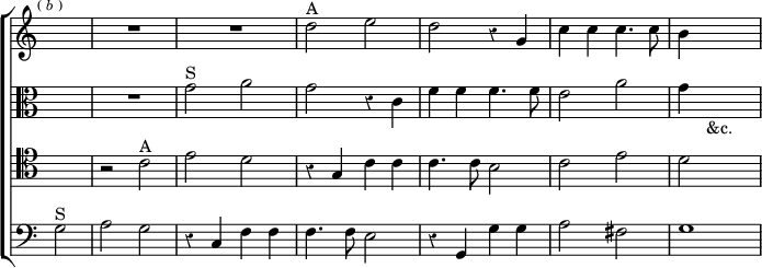 \new ChoirStaff << \override Score.TimeSignature #'stencil = ##f \override Score.Rest #'style = #'classical
  \new Staff \relative d'' { \time 2/2 \key c \major \partial 2 \mark \markup \tiny { (\italic"b") }
    R2 R1*2 d2^"A" e | d r4 g, | c c c4. c8 | b4 s2. }
  \new Staff \relative g' { \clef alto \key c \major
    R2 R1 g2^"S" a | g r4 c, | f f f4. f8 | e2 a | g4 s2._"&c." }
  \new Staff \relative c' { \clef tenor \key c \major
    R2 r2 c^"A" | e d | r4 g, c c | c4. c8 b2 | c e | d s }
  \new Staff \relative g { \clef bass \key c \major
    g2^"S" | a g | r4 c, f f | f4. f8 e2 | r4 g, g' g | a2 fis | g1 } >>