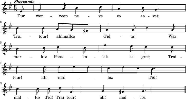 
\relative c''
{
\key g \minor
\autoBeamOff
\clef treble
\time 6/8
\tempo \markup { \italic Sherzando}
\override Rest #'style = #'classical
\partial 8

ees,8 | g4 a8 bes4 c8 | a4 bes8 g4.
\break
bes4 bes8 a8 [ g fis] | g4 g8 r4 g8
\break
bes4 c8 d4 c8 | f4 ees8 d4 d8
\break
d4 d8 d [ ees d] | c [d c] bes4.
\break
c4 c8 c8 d8 f,4 | g fis g4. \bar "||"
}

\addlyrics {
Eur wer -- zeen ne -- ve zo sa -- vet;
Trai -- tour! ah!malloz d’id -- ta! War
mar -- kiz Pont -- ka -- lek eo gret;
Trai -- tour! ah! mal -- loz d’id! mal -- loz d’id!
Trai -- tour! ah! mal -- loz d’id ah!
}
