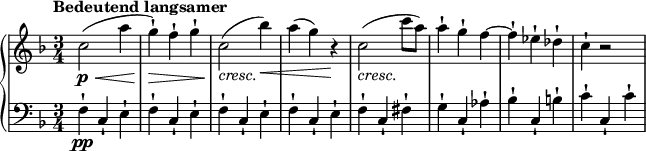 
\relative c'' {
  \new PianoStaff <<
    \new Staff {
      \set Staff.midiInstrument = #"string ensemble 1" \key f \major \clef treble \time 3/4 \set Score.tempoHideNote = ##t \tempo "Bedeutend langsamer" 4 = 140
      c2 \p \< ( a'4 |
      g4 \! \> ) -! f4 -! g4 -! |
      c,2 \! _\markup { \italic {cresc.} } ( bes'4 \< ) |
      a4 ( g4 ) r4 \! |
      c,2 _\markup { \italic {cresc.} } ( c'8 a8 ) |
      a4 -! g4 -! f4 ~ |
      f4 -! es4 -! des4 -! |
      c4 -! r2 |
    }
    \new Staff {
      \set Staff.midiInstrument = #"string ensemble 1" \key f \major \clef bass \time 3/4
      f,,4 \pp -! c4 -! e4 -! |
      f4 -! c4 -! e4 -! |
      f4 -! c4 -! e4 -! |
      f4 -! c4 -! e4 -! |
      f4 -! c4 -! fis4 -! |
      g4 -! c,4 -! as'4 -! |
      bes4 -! c,4 -! b'4 -! |
      c4 -! c,4 -! c'4 -! |
    }
  >>
}
